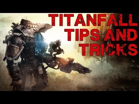 The Ultimate Titanfall Tips & Tricks Guide