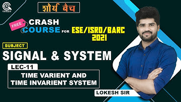 ESE ISRO BARC 2021|LEC-11| TIME VARIENT AND TIME INVARIENT SYSTEM |Free Crash Course I By-LOKESH SIR