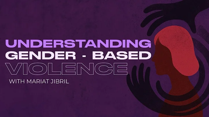 Understanding Gender-Based Violence | Ep. 1