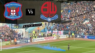 Carlisle United vs Bolton wanderers (match vlog)