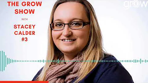 The Grow Show with Stacey Calder #3