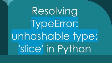 Resolving TypeError: unhashable type: 