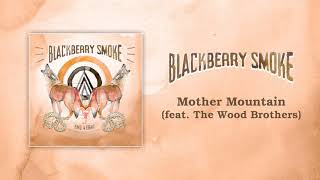 Blackberry Smoke - Mother Mountain (feat. The Wood Brothers) (Official Audio)