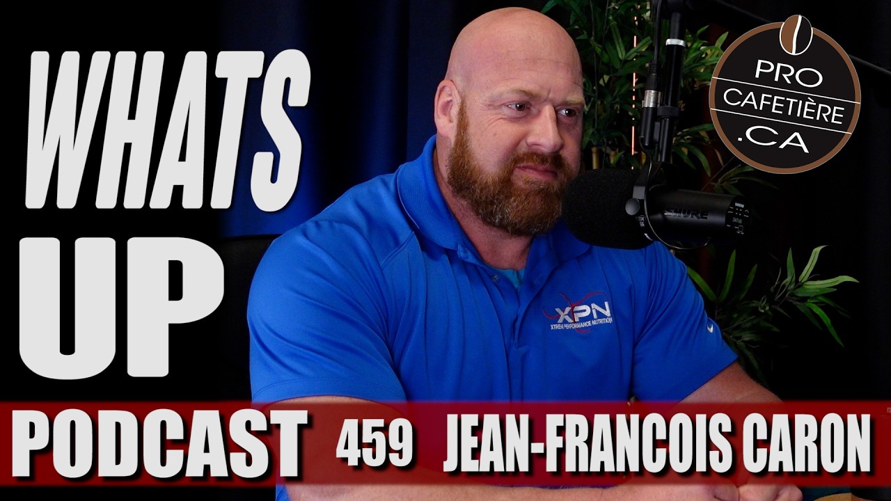 Jean-Francois Caron : Le Hercule des temps moderne / Whats Up Podcast 459