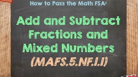 How to Pass the Math FSA (5th) - Add and Subtract Fractions and Mixed Numbers