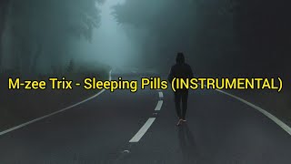 M-zee Trix - Sleeping Pills (INSTRUMENTAL)