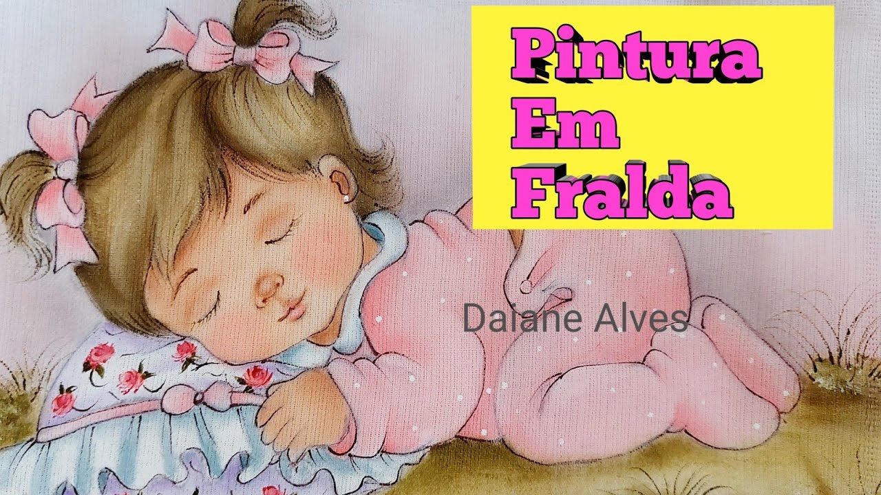 Pintura Em Fralda, Como Pintar Bebê menina passo a passo( Daiane Alves )