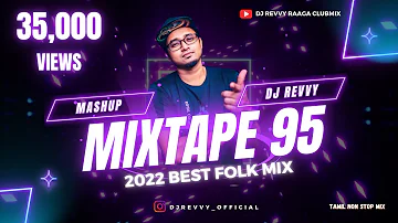 Mixtape 95 - 2022 Best Folks Song Mashup Mix || Tamil Non Stop Mix || Dj Revvy