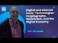 Cryptography, Hacktivism, and the Digital Economy - Prof. Tim Jordan