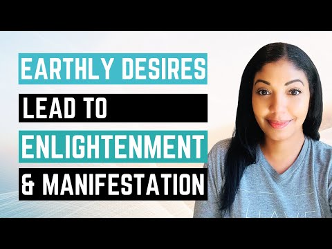 Earthly DESIRES Lead to ENLIGHTENMENT & MANIFESTATION // Your Desire Is Yours!