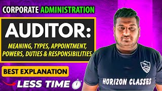 Auditor: Meaning, Types, Appointment, Powers, Duties & Responsibilities | Horizon Classes
