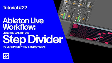 Ableton Live Workflow – Using the Max For Live Step Divider to Generate Rhythm & Melody Ideas