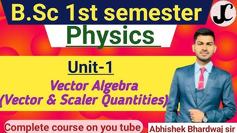 B.Sc 1st sem Physics || Topic - Vector and Scaler Quantities || By Abhishek Bhardwaj sir✍️✍️