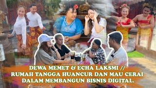 DEWA MEMET & ECHA LAKSMI // RUMAH TANGGA HUANCUR, MAU CERAI DALAM MEMBANGUN BISNIS DIGITAL.