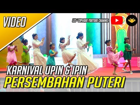 Karnival Upin & Ipin 2017 - Persembahan Puteri