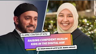 Raising Confident Muslim Kids in the Digital Age W/Dr. Rania Awaad + Imam Khalid Latif