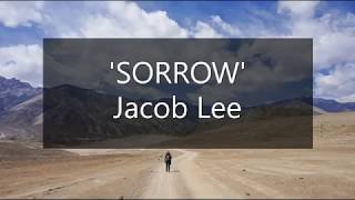 SORROW - Jacob Lee {lyrics}