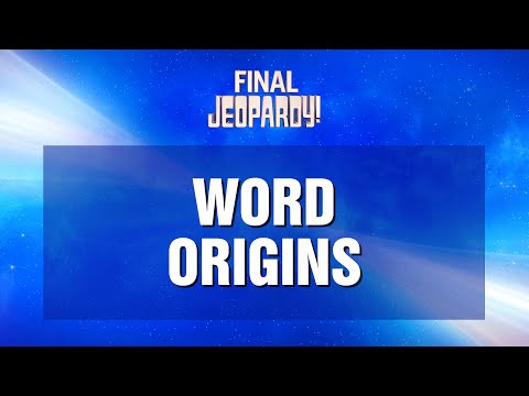 Word Origins | Final Jeopardy! | JEOPARDY!