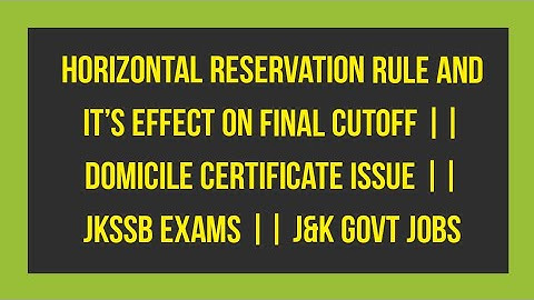 Horizontal Reservation Rule & Its Impact on Final Cut off || Domicile Certificate Issue || Jkssb FAA