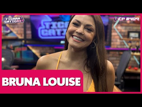 BRUNA LOUISE –  TICARACATICAST | EP 409