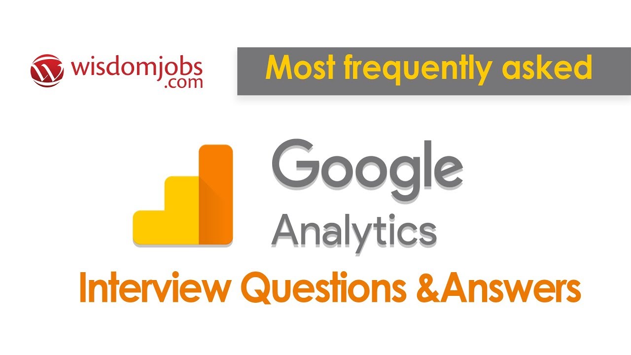 TOP 20 Google Analytics Interview Questions and Answers 2019 | Google