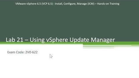 21. Using vSphere Update Manager - Step by Step - Hands-on Series - VCP 6.5 - Exam 2V0-622