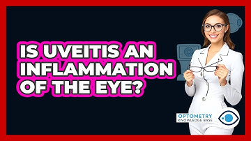 Is Uveitis An Inflammation Of The Eye? - Optometry Knowledge Base