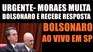 MORAES MULTA BOLSONARO-E ELE RESPONDE MINISTRO