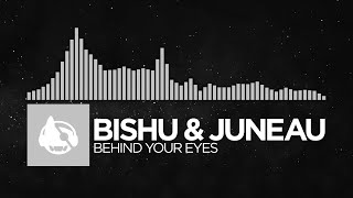 [Electronic] - Bishu & Juneau - Behind Your Eyes