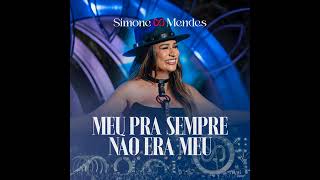 Simone Mendes - MEU PRA SEMPRE NÃO ERA MEU