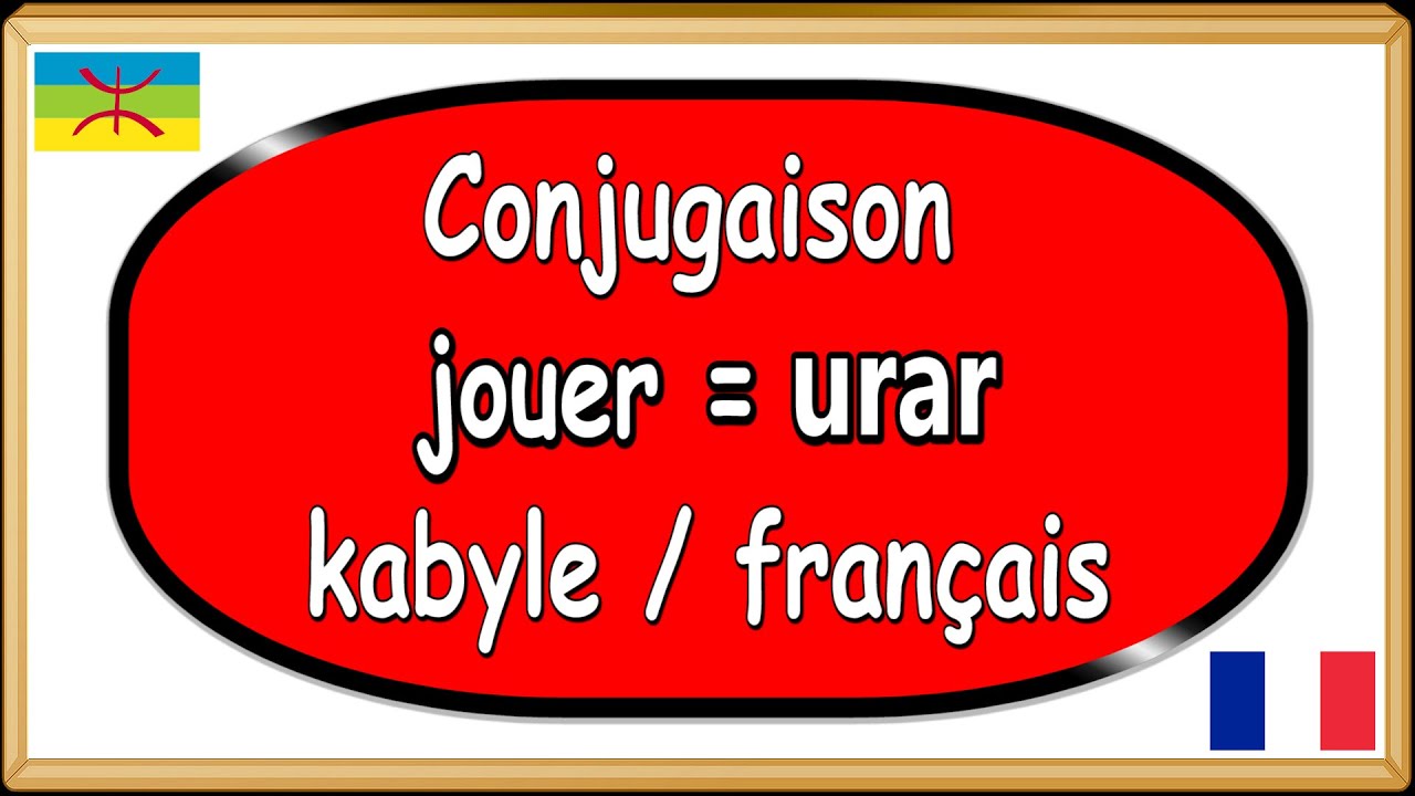 Conjugaison verbe kabyle berbère, jouer = urar