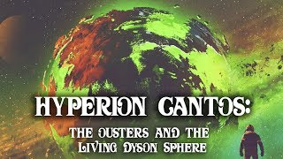 Hyperion: The Ousters and the Living Dyson Sphere