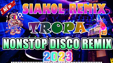 SIAKOL REMIX | TROPA NONSTOP DISCO REMIX 2023 💥🎶