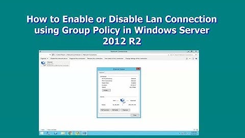 How to Enable or Disable Lan Connection using Group Policy in Windows Server 2012 R2