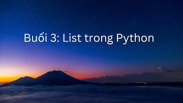 Buổi 3: List trong Python