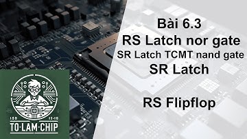 [Thiết kế vi mạch] Bài 6_3: RS Latch _ SR Latch TCMT _ SR latch _ Waveform SR latch, SR flipflop