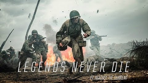 Hacksaw Ridge - Legends Never Die (ft. Against The Current)