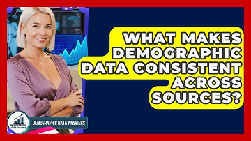 What Makes Demographic Data Consistent Across Sources? - Demographic Data Answers