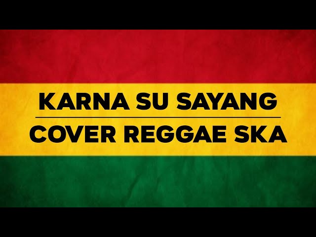 KARNA SU SAYANG - Near Feat Dian Sorowea (Cover Reggae Ska) class=