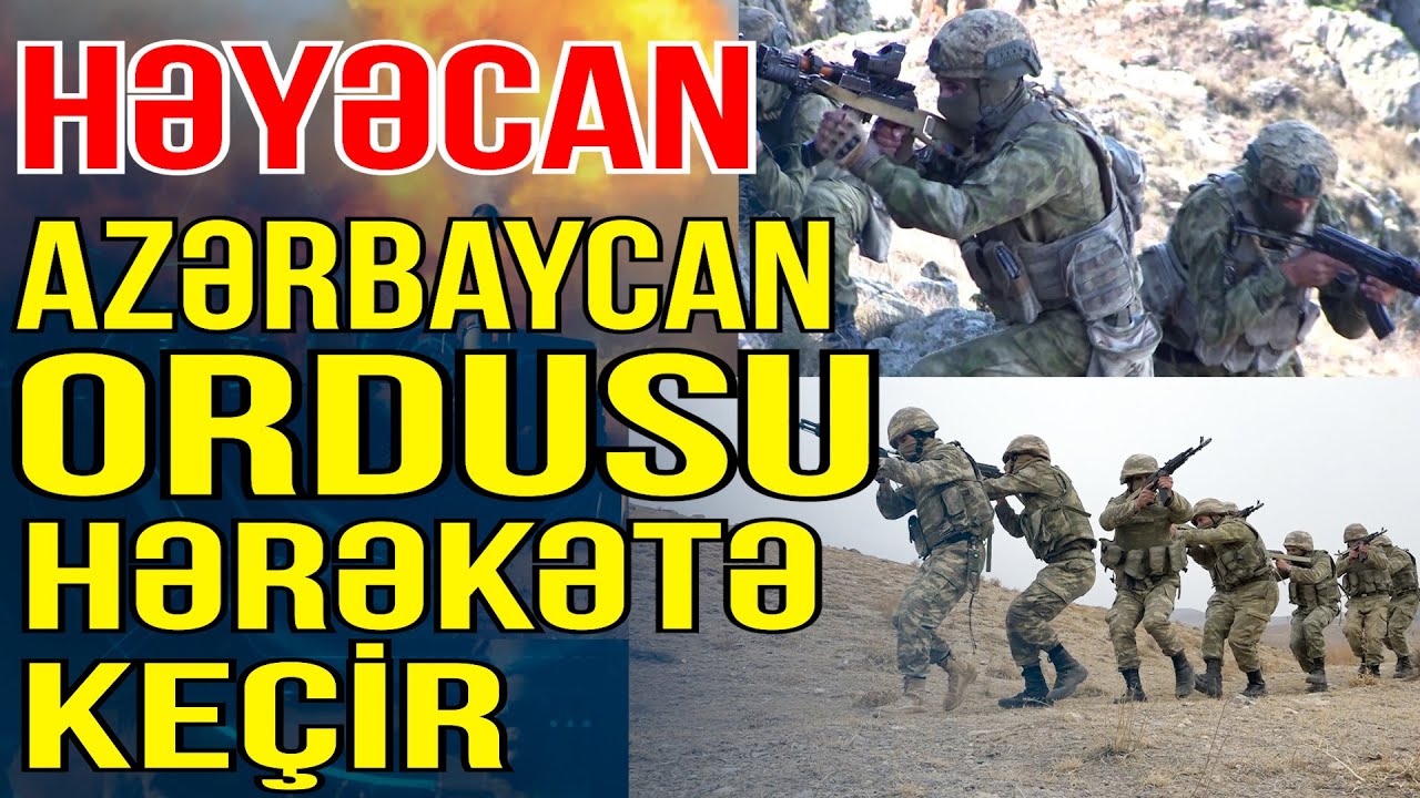 İrəvanda “həyəcan“: Azərbaycan Ordusu hərəkətə keçir... - Xəbəriniz Var ...