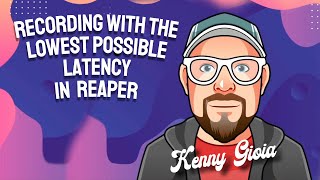 Recording with the Lowest Possible Latency in REAPER