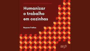 Nutrindo o Trabalho Decente: Desafios e Caminhos para a Humanização do Trabalho em Cozinhas.4...