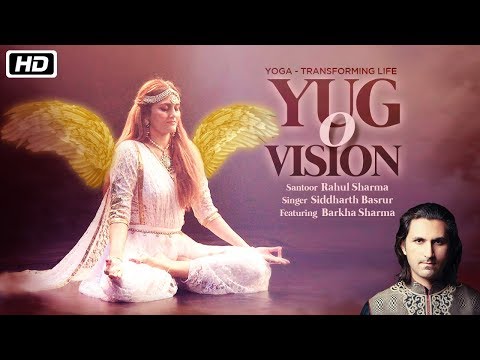 Yug O' Vision | Rahul Sharma | Siddharth Basrur | Barkha Sharma | International Yoga Day 2018