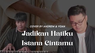 JADIKAN HATIKU ISTANA CINTAMU - L PUTUT PUDYANTORO (COVER) BY ANDREW \u0026 YOAN