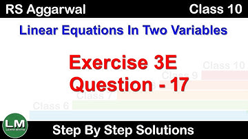 Linear equation in two variables | Class 10 Exercise 3E Question 17 | RS Aggarwal | Learn Maths