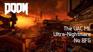 Doom (2016): The UAC ML (Ultra-Nightmare, No BFG)