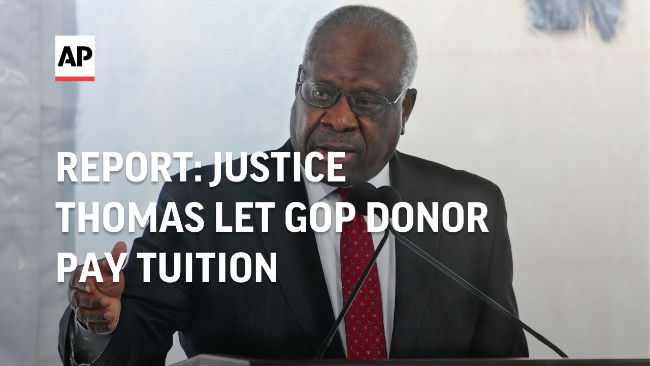 GOP donor pays Justice Clarence Thomas child's tuition, AP says