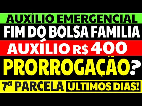 NOVA PRORROGAÇÃO AUXÍLIO EMERGENCIAL? FIM DO BOLSA FAMÍLIA AUXÍLIO BRASIL R$400 7 PARCELA