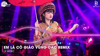 Em Là Cô Giáo Vùng Cao Remix (Bản Hot TikTok) ♫ Bản Làng Yêu Ơi Em Rời Phố Thị Remix Hot TikTok