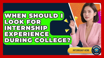 When Should I Look for Internship Experience During College? | Internship Hero News